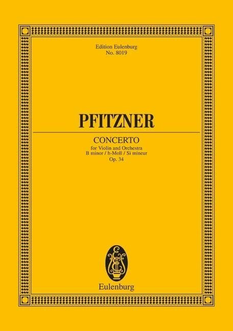 Pfitzner: Concerto for Violin and Orchestra B Minor Opus 34 (Study Score) published by Eulenburg